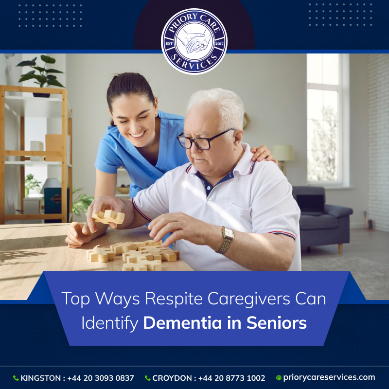 Top Ways Respite Caregivers Can Identify Dementia in Seniors