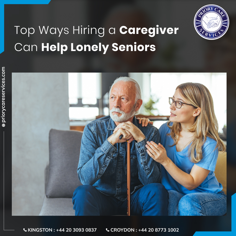 Top Ways Hiring a Caregiver Can Help Lonely Seniors