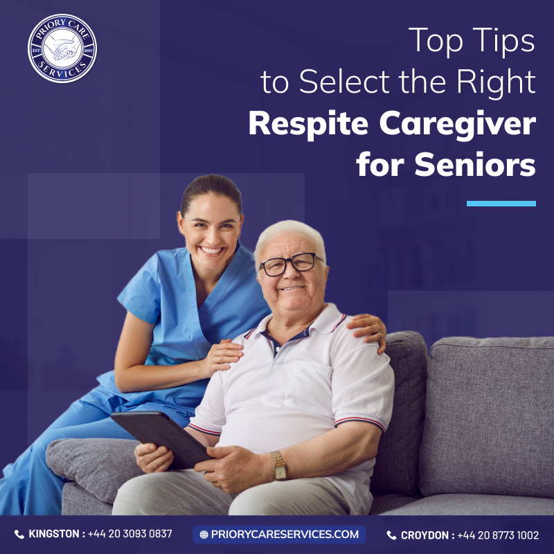 Top Tips to Select the Right Respite Caregiver for Seniors