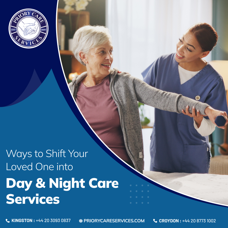 Ways to Shift Your Loved One into Day & Night Care Services