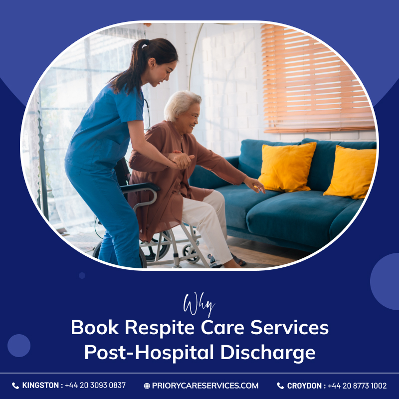 Why Book Respite Care Services Post-Hospital Discharge